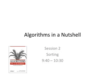AlgorithmsinaNutshell  Session2  Sorting  9:4010:30  Outline