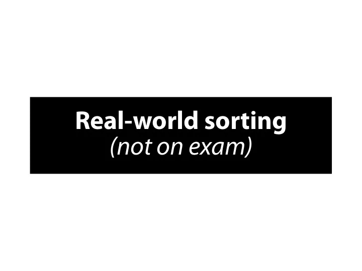 r e a l w o r l d s o r t i n g n o t o n e x a m s o r t