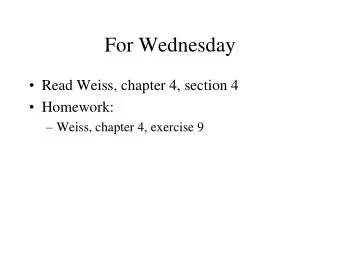 For Wednesday  Read Weiss, chapter 4, section 4  Homework:  Weiss, chapter 4, exercise 9