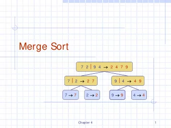 Merge Sort 7  2  9  4  2  4  7  9 7  2  2  7 9  4  4  9 7  7 2  2 9  9 4
