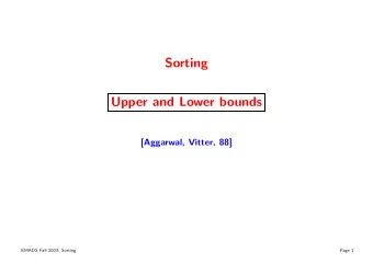 Sorting  Upper and Lower bounds  [Aggarwal, Vitter, 88]  EMADS Fall 2003: Sorting  Page 1  Standard
