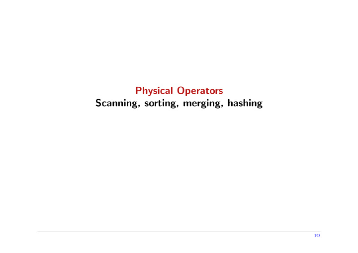 physical operators scanning sorting merging hashing
