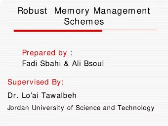 Robust  Memory Management  Schemes  Prepared by :  Fadi Sbahi &amp; Ali Bsoul  Supervised By: Dr.