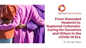 From Wounded Healer ( s ) to Ruptured Culture ( s ): Caring for Ourselves and Others in the COVID -