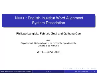 N UKTI : English-Inuktitut Word Alignment  System Description  Philippe Langlais, Fabrizio Gotti