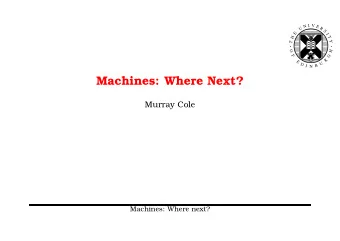 Machines: Where Next?  Murray Cole  Machines: Where next?  1  Technological Progress  Moores