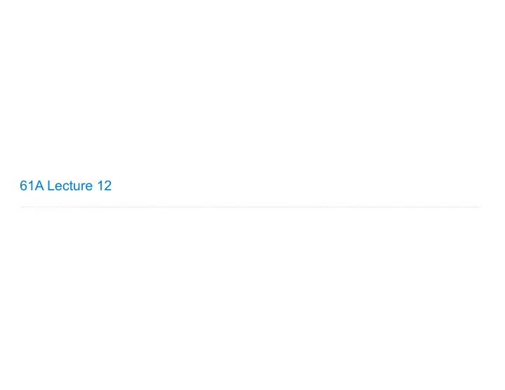 61a lecture 12 announcements objects