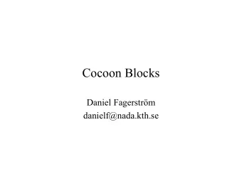 Cocoon Blocks  Daniel Fagerstrm  danielf@nada.kth.se  Motivation   Cocoon is great but