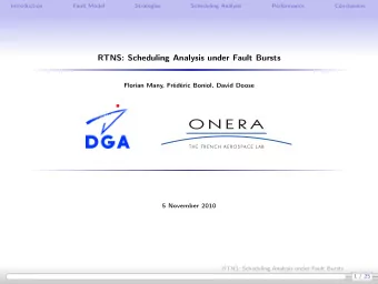 RTNS: Scheduling Analysis under Fault Bursts  Florian Many, Frdric Boniol, David Doose  5