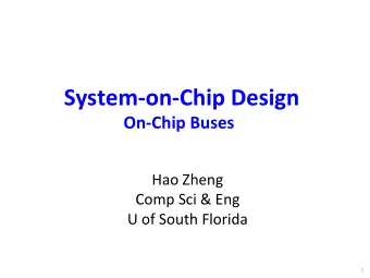 System-on-Chip Design  On-Chip Buses  Hao Zheng  Comp Sci &amp; Eng  U of South Florida  1