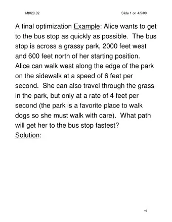 A final optimization Example: Alice wants to get  to the bus stop as quickly as possible.  The bus