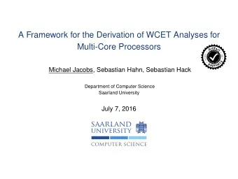 A Framework for the Derivation of WCET Analyses for  Multi-Core Processors  t  i  f  A  r  a  c  t