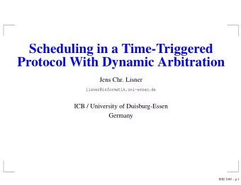 Scheduling in a Time-Triggered  Protocol With Dynamic Arbitration  Jens Chr. Lisner