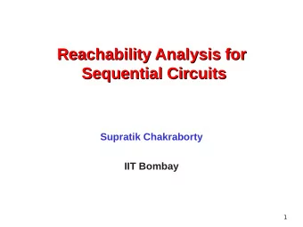Reachability Analysis for  Reachability Analysis for  Sequential Circuits  Sequential Circuits