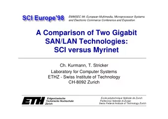 A Comparison of Two Gigabit  SAN/LAN Technologies:  SCI versus Myrinet  Ch. Kurmann, T. Stricker