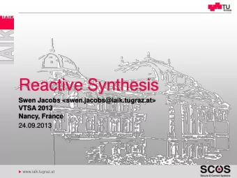 Reactive Synthesis  Swen Jacobs &lt;swen.jacobs@iaik.tugraz.at&gt;  VTSA 2013  Nancy, France