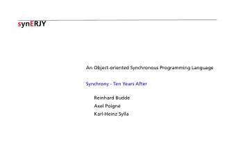 synERJY  An Object-oriented Synchronous Programming Language  Synchrony - Ten Years After  Reinhard