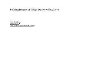 Building Internet of Things Devices with AllJoyn  Ivan R. Judson @irjudson