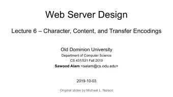Web Server Design  Lecture 6  Character, Content, and Transfer Encodings  Old Dominion