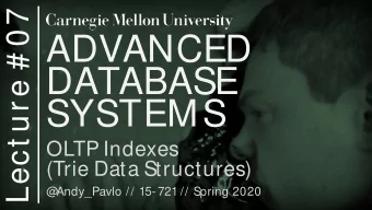 ADVANCED  DATABASE  SYSTEMS  OLTP Indexes  (Trie Data Structures)  @  Andy_Pavlo // 15- 721 //