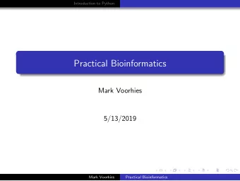 Practical Bioinformatics  Mark Voorhies  5/13/2019  Mark Voorhies  Practical Bioinformatics