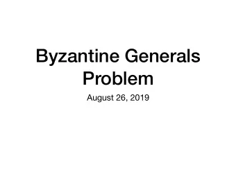 Byzantine Generals  Problem  August 26, 2019 source: Department of Homeland Security, Science &amp;