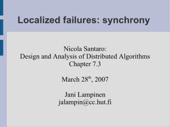 Localized failures: synchrony  Nicola Santaro:  Design and Analysis of Distributed Algorithms