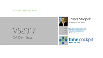 VS2017  Web  http://www.timecockpit.com  Mail  rainer@timecockpit.com  Twitter  @rstropek  C# Dev