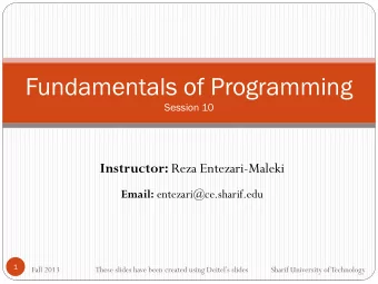 Fundamentals of Programming  Session 10 Instructor: Reza Entezari-Maleki Email:
