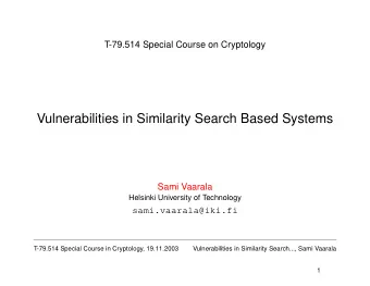 Vulnerabilities in Similarity Search Based Systems  Sami Vaarala  Helsinki University of Technology