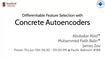 Concrete Autoencoders Abubakar Abid  Muhammed Fatih Balin   James Zou  Poster: Thu Jun 13th