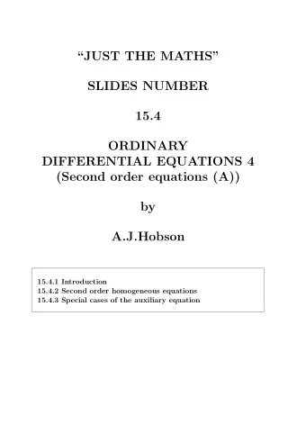 JUST THE MATHS  SLIDES NUMBER  15.4  ORDINARY  DIFFERENTIAL EQUATIONS 4  (Second order