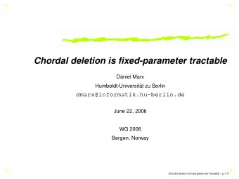 Chordal deletion is fixed-parameter tractable  D  aniel Marx  Humboldt-Universit  at zu Berlin