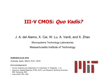 III-V CMOS: Quo Vadis?  J. A. del Alamo, X. Cai, W. Lu, A. Vardi, and X. Zhao  Microsystems