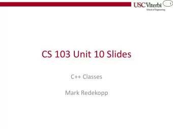 CS 103 Unit 10 Slides  C++ Classes  Mark Redekopp  2  Object-Oriented Approach  Model the