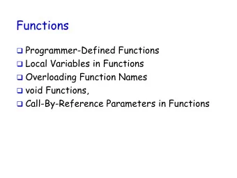 Functions  Programmer-Defined Functions  Local Variables in Functions  Overloading