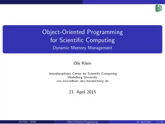 Object-Oriented Programming  for Scientific Computing  Dynamic Memory Management  Ole Klein