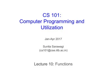 CS 101:  Computer Programming and  Utilization  About These Slides    Based on Chapter 9 of the