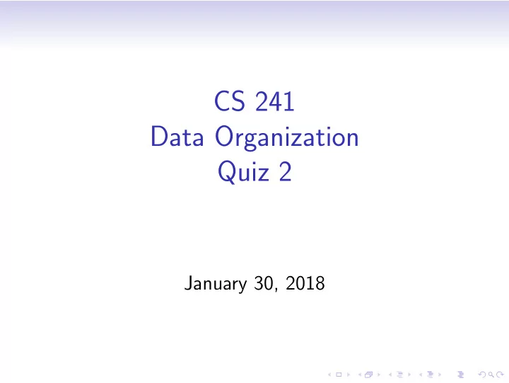 cs 241 data organization quiz 2