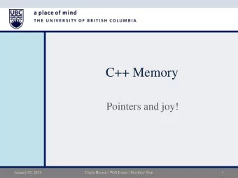 C++ Memory  Pointers and joy!  January 07, 2019  Cinda Heeren / Will Evans / Geoffrey Tien  1