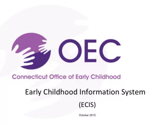 Early Childhood Information System  (ECIS) October 2015 Early Childhood Information System  Welcome