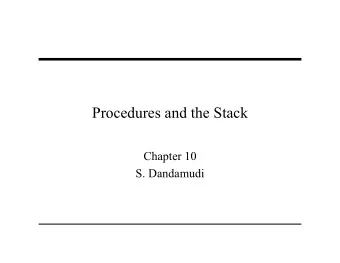 Procedures and the Stack  Chapter 10  S. Dandamudi  Outline   What is stack?   Examples
