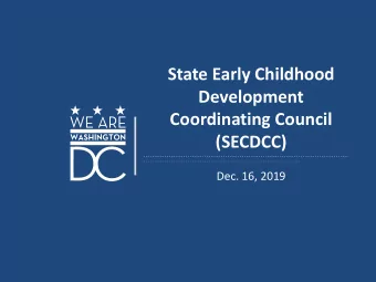 State Early Childhood  Development  Coordinating Council  (SECDCC)  Dec. 16, 2019  Welcome and