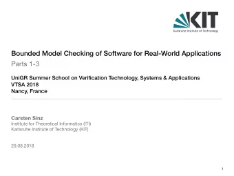 Bounded Model Checking of Software for Real-World Applications Parts 1-3  UniGR Summer School on
