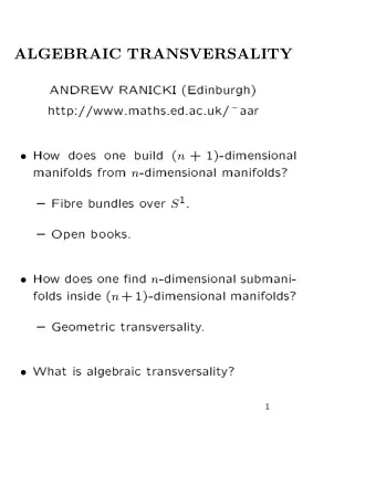 ALGEBRAIC TRANSVERSALITY  ANDREW  RANICKI  (Edinburgh) http://www.maths.ed.ac.uk/   aa  r