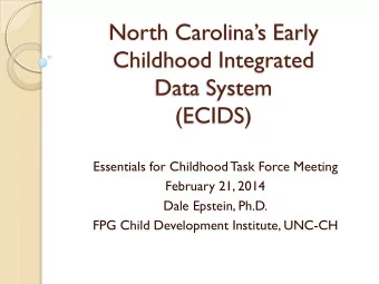 North Carolinas Early  Childhood Integrated  Data System  (ECIDS)  Essentials for Childhood Task