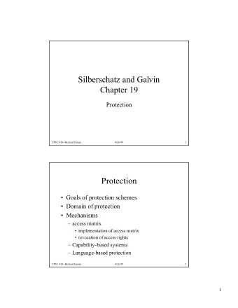 Silberschatz and Galvin  Chapter 19  Protection  CPSC 410--Richard Furuta  4/26/99  1  Protection