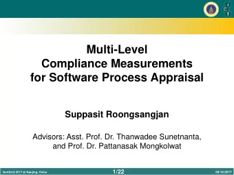 Multi-Level  Compliance Measurements  for Software Process Appraisal  Suppasit Roongsangjan