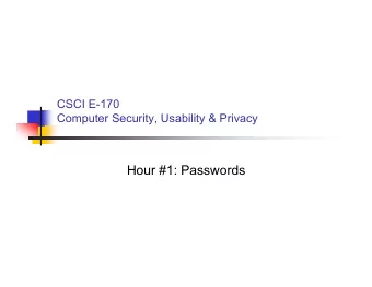 Hour #1: Passwords  Identification, Authentication, and Authorization  Identification:  You