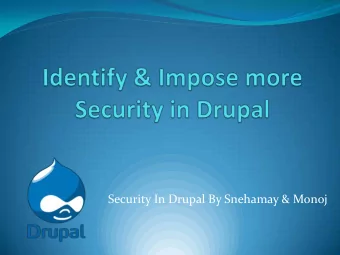 Security In Drupal By Snehamay &amp; Monoj  Implement Basic Securities :  Use  - Most updated